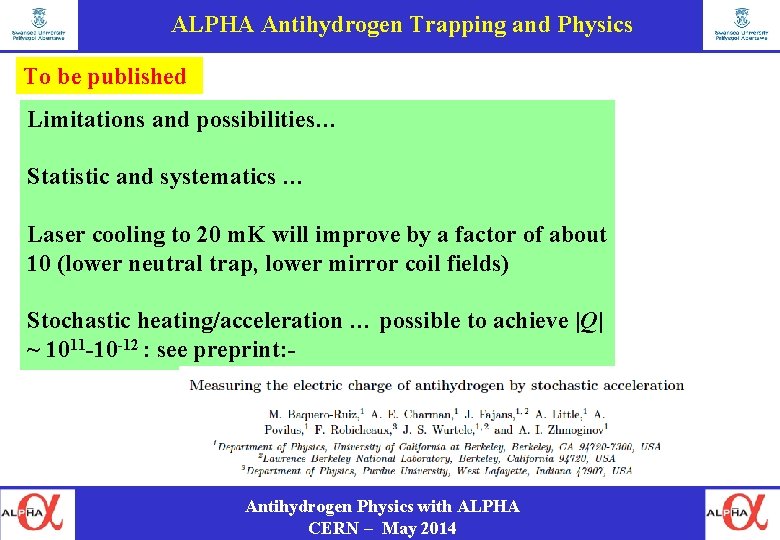 ALPHA Antihydrogen Trapping and Physics To be published Limitations and possibilities… Statistic and systematics