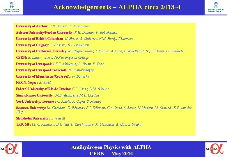 Acknowledgements – ALPHA circa 2013 -4 University of Aarhus: J. S. Hangst, C. Rasmussen