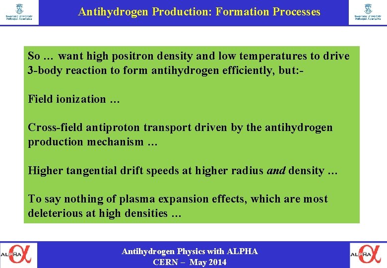Antihydrogen Production: Formation Processes So … want high positron density and low temperatures to