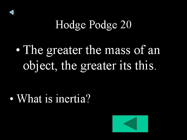 Hodge Podge 20 • The greater the mass of an object, the greater its Hodge Podge 20 • The greater the mass of an object, the greater its