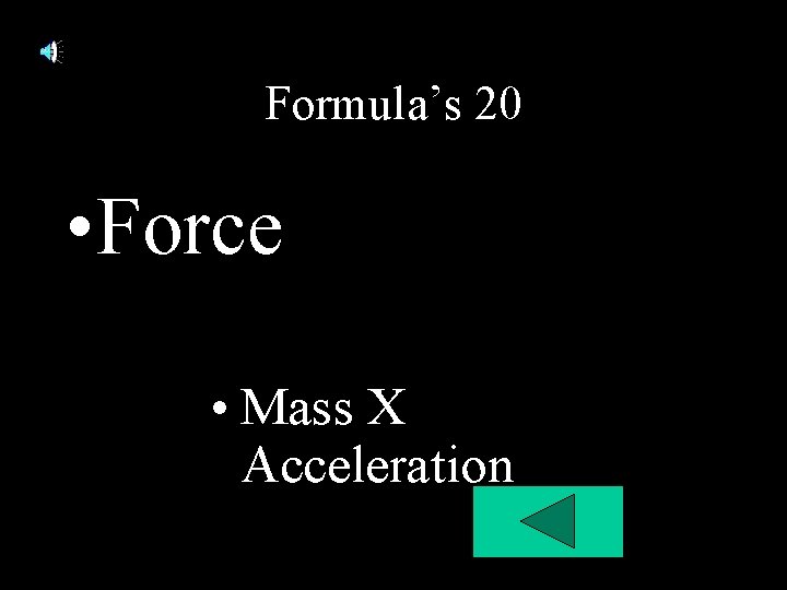 Formula’s 20 • Force • Mass X Acceleration Formula’s 20 • Force • Mass X Acceleration