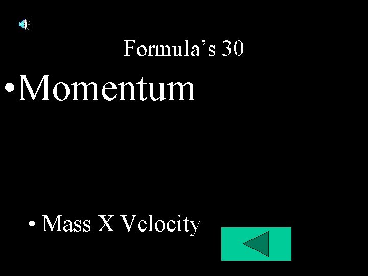 Formula’s 30 • Momentum • Mass X Velocity Formula’s 30 • Momentum • Mass X Velocity