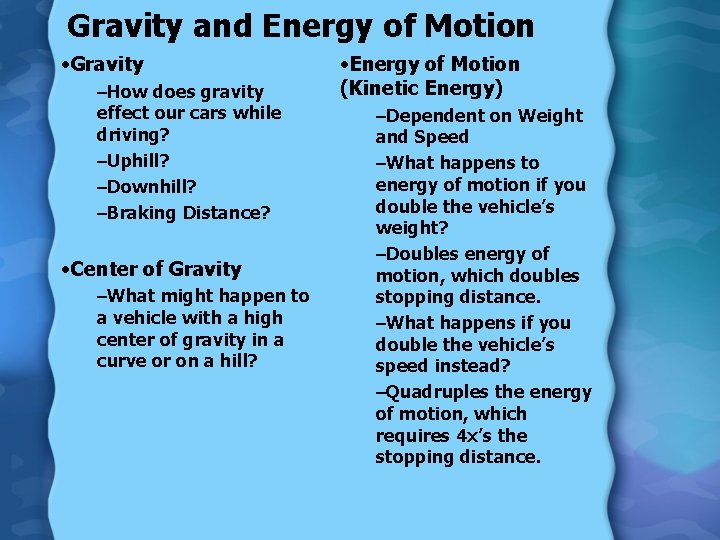 Gravity and Energy of Motion • Gravity –How does gravity effect our cars while