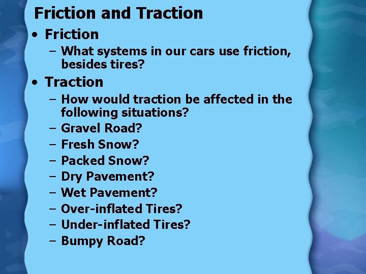 Friction and Traction • Friction – What systems in our cars use friction, besides