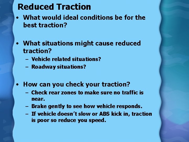 Reduced Traction • What would ideal conditions be for the best traction? • What