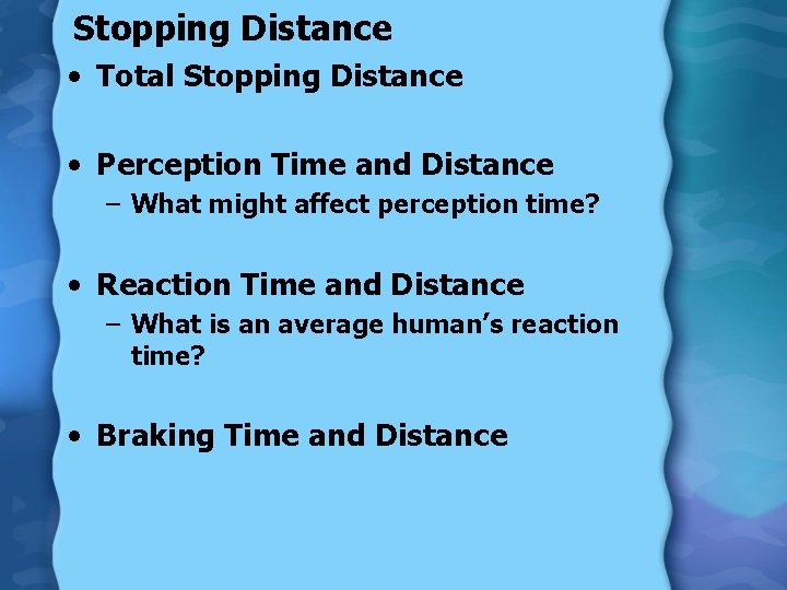 Stopping Distance • Total Stopping Distance • Perception Time and Distance – What might