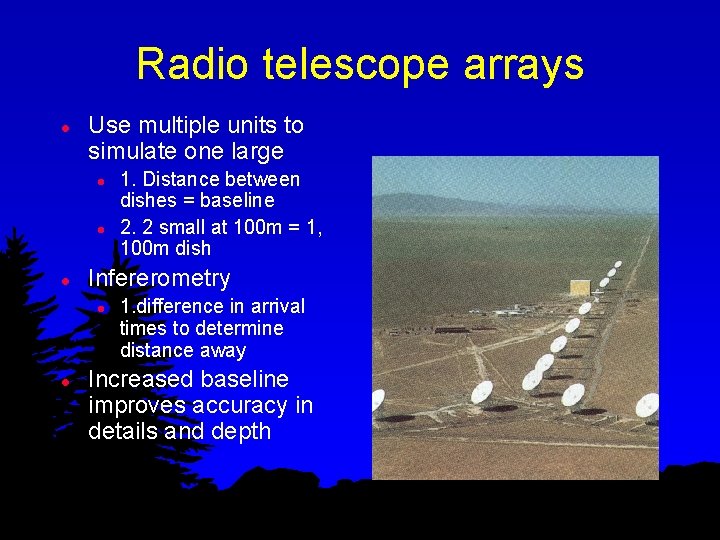 Radio telescope arrays l Use multiple units to simulate one large l l l
