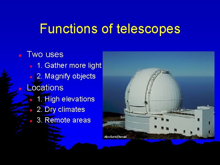 Functions of telescopes l Two uses l l l 1. Gather more light 2.