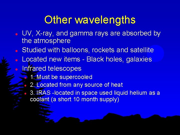 Other wavelengths l l UV, X-ray, and gamma rays are absorbed by the atmosphere