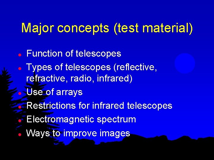 Major concepts (test material) l l l Function of telescopes Types of telescopes (reflective,