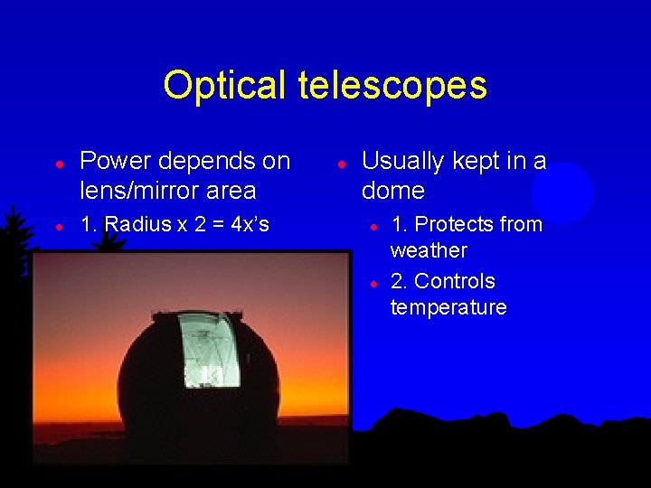 Optical telescopes l l Power depends on lens/mirror area 1. Radius x 2 =