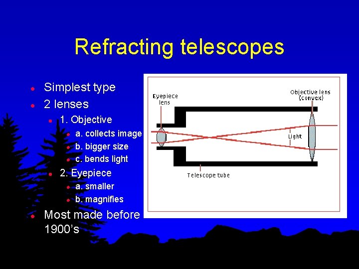 Refracting telescopes l l Simplest type 2 lenses l 1. Objective l l 2.