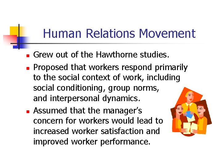 Human Relations Movement n n n Grew out of the Hawthorne studies. Proposed that