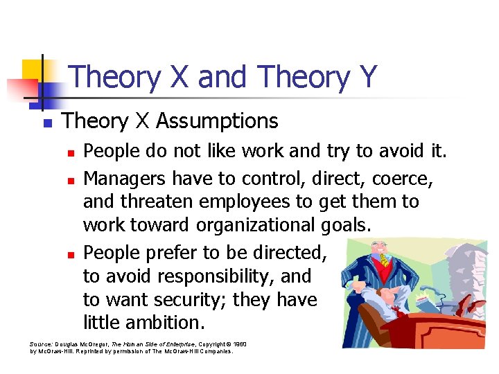 Theory X and Theory Y n Theory X Assumptions n n n People do