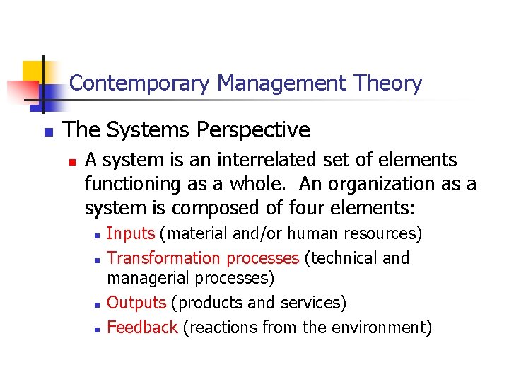 Contemporary Management Theory n The Systems Perspective n A system is an interrelated set