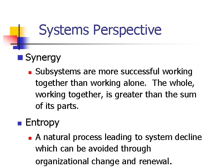 Systems Perspective n Synergy n n Subsystems are more successful working together than working