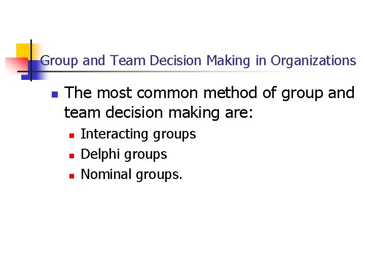 Group and Team Decision Making in Organizations n The most common method of group