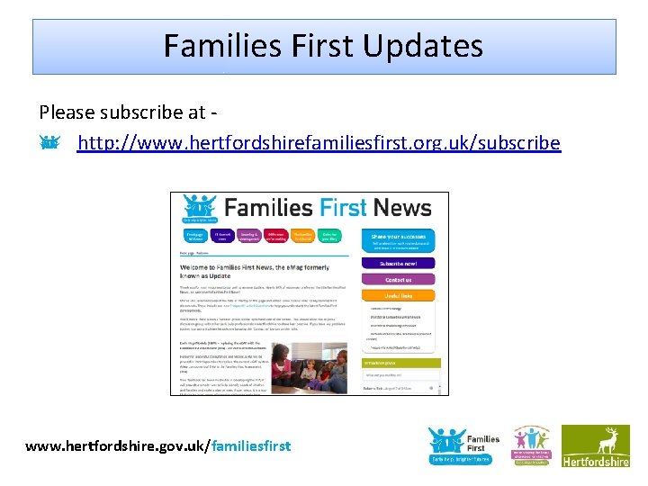 Families First Updates Please subscribe at http: //www. hertfordshirefamiliesfirst. org. uk/subscribe www. hertfordshire. gov.