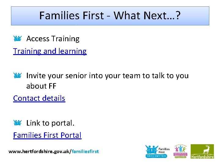 Families First - What Next…? Access Training and learning Invite your senior into your