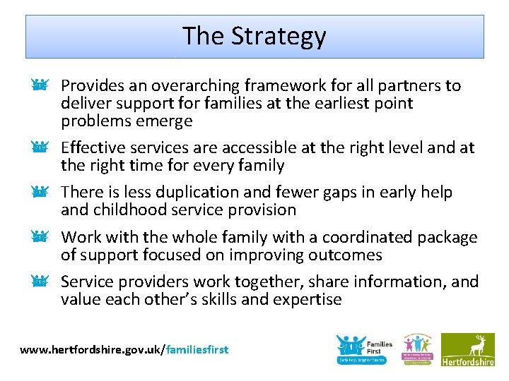 The Strategy Provides an overarching framework for all partners to deliver support for families