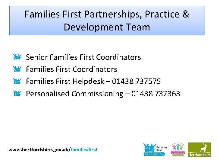 Families First Partnerships, Practice & Development Team Senior Families First Coordinators Families First Helpdesk