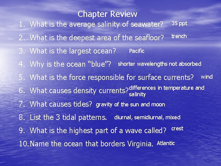 Chapter Review 1. What is the average salinity of seawater? 35 ppt 2. What