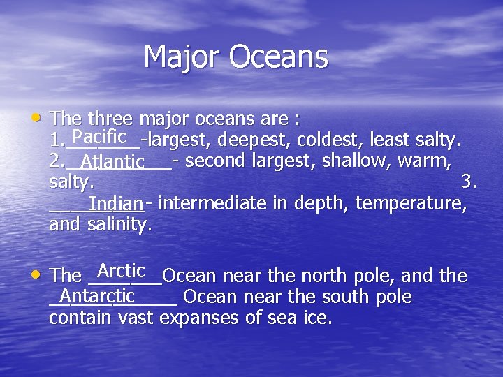 Major Oceans • The three major oceans are : Pacific 1. _______-largest, deepest, coldest,