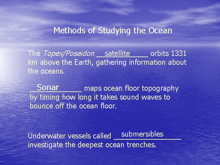 Methods of Studying the Ocean The Topex/Poseidon _______ satellite orbits 1331 km above the