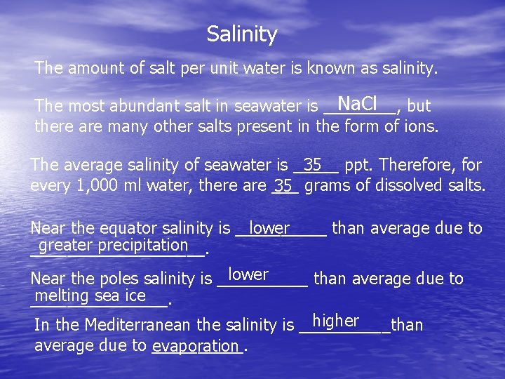 Salinity The amount of salt per unit water is known as salinity. Na. Cl