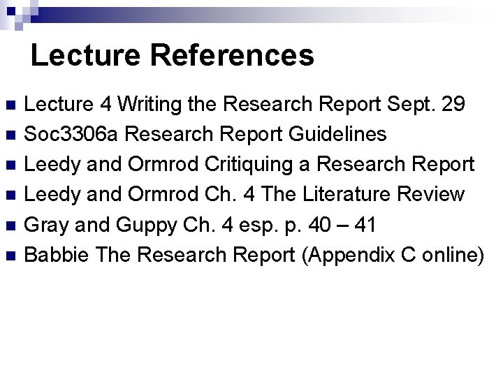 Lecture References n n n Lecture 4 Writing the Research Report Sept. 29 Soc