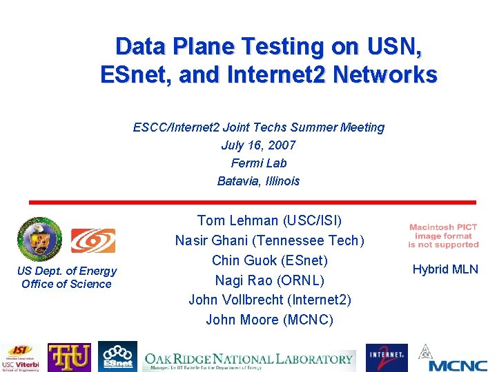 Data Plane Testing on USN, ESnet, and Internet 2 Networks ESCC/Internet 2 Joint Techs Data Plane Testing on USN, ESnet, and Internet 2 Networks ESCC/Internet 2 Joint Techs