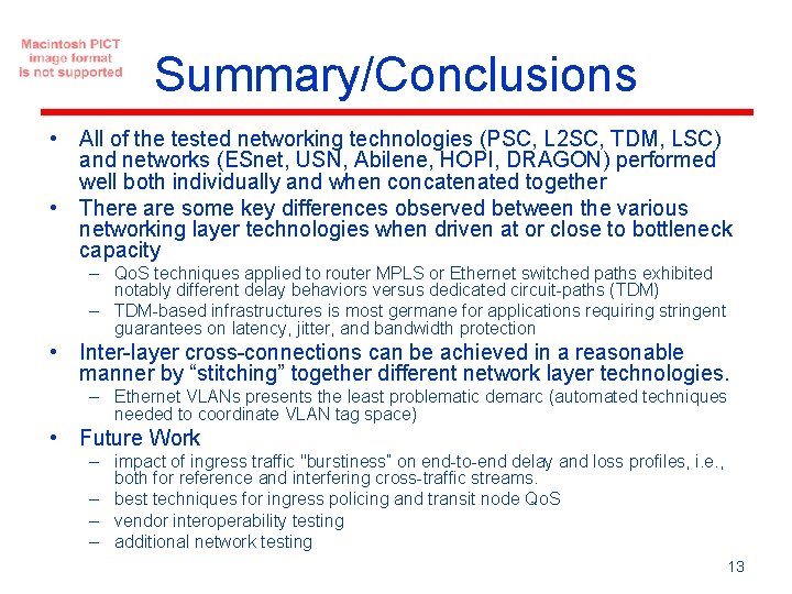 Summary/Conclusions • All of the tested networking technologies (PSC, L 2 SC, TDM, LSC) Summary/Conclusions • All of the tested networking technologies (PSC, L 2 SC, TDM, LSC)