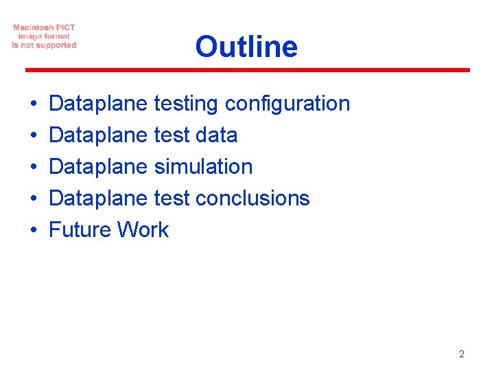 Outline • • • Dataplane testing configuration Dataplane test data Dataplane simulation Dataplane test Outline • • • Dataplane testing configuration Dataplane test data Dataplane simulation Dataplane test