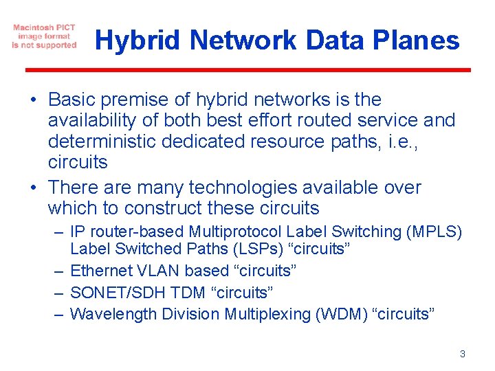 Hybrid Network Data Planes • Basic premise of hybrid networks is the availability of Hybrid Network Data Planes • Basic premise of hybrid networks is the availability of