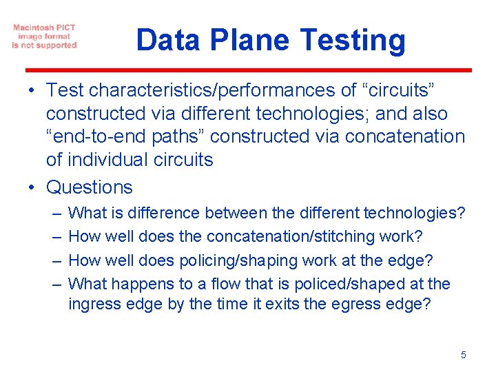 Data Plane Testing • Test characteristics/performances of “circuits” constructed via different technologies; and also Data Plane Testing • Test characteristics/performances of “circuits” constructed via different technologies; and also