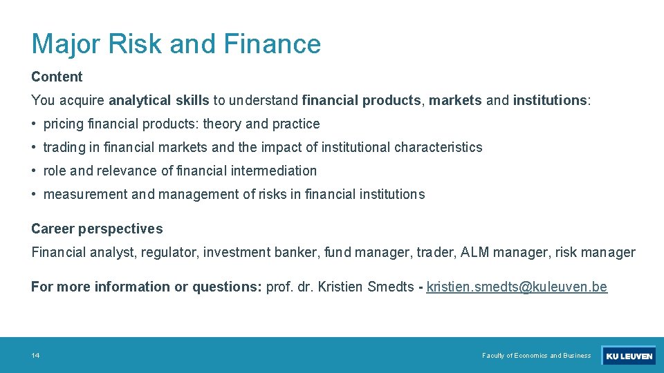 Major Risk and Finance Content You acquire analytical skills to understand financial products, markets