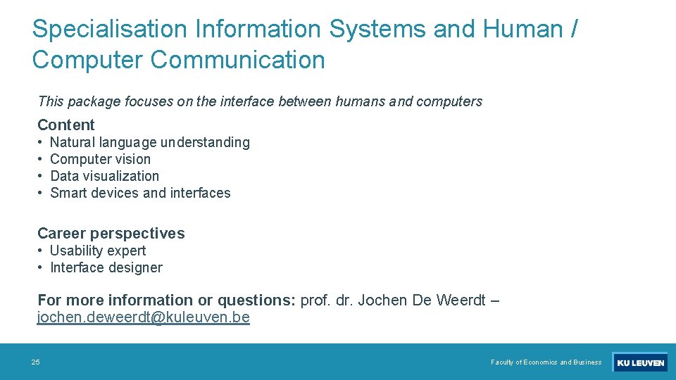 Specialisation Information Systems and Human / Computer Communication This package focuses on the interface