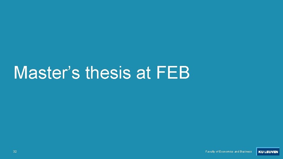 Master’s thesis at FEB 32 Faculty of Economics and Business 