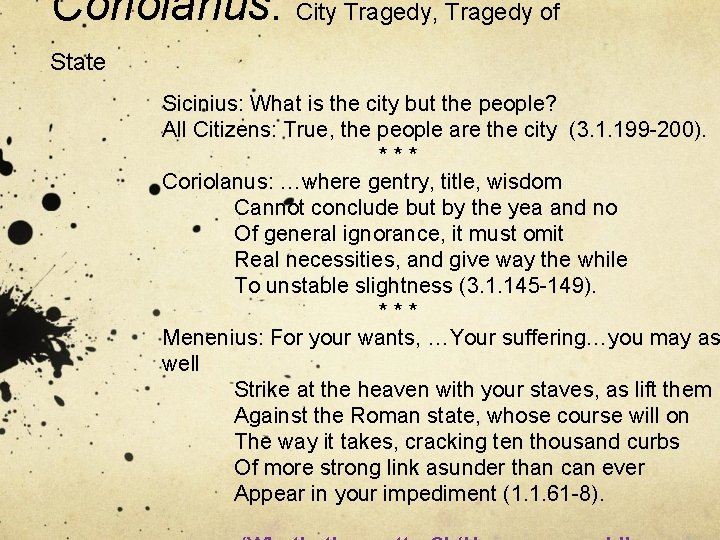 Coriolanus: City Tragedy, Tragedy of State Sicinius: What is the city but the people?