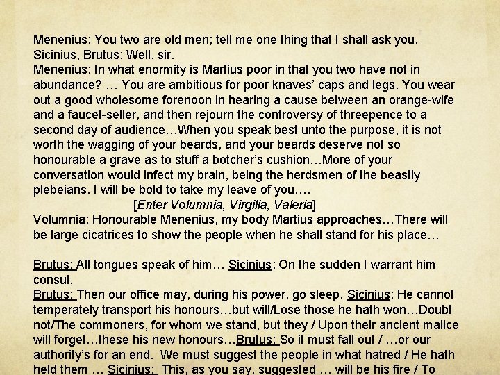 Menenius: You two are old men; tell me one thing that I shall ask