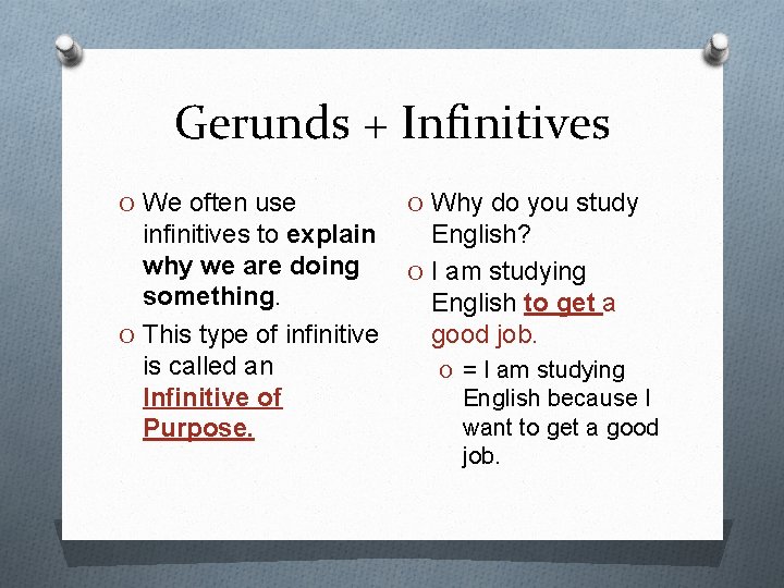 Gerunds + Infinitives O We often use O Why do you study infinitives to