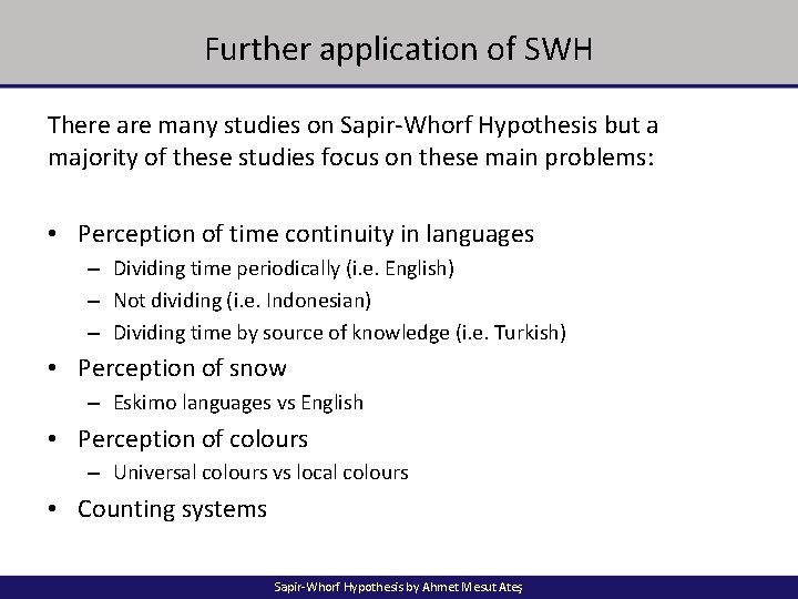 Further application of SWH There are many studies on Sapir-Whorf Hypothesis but a majority