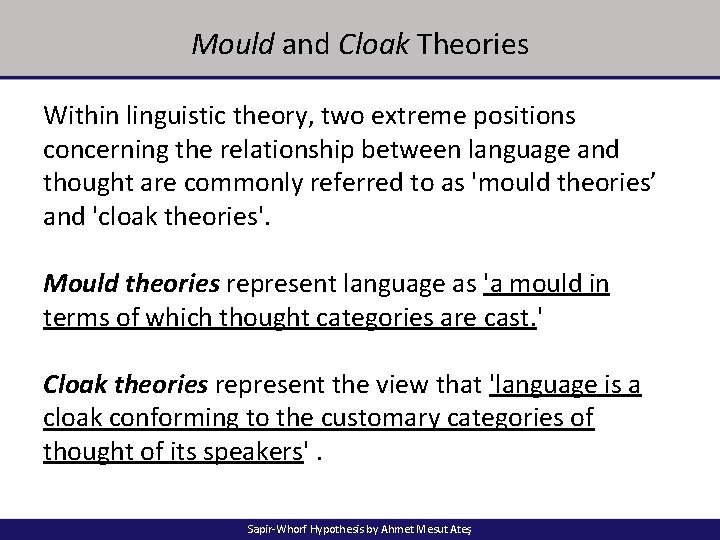 Mould and Cloak Theories Within linguistic theory, two extreme positions concerning the relationship between