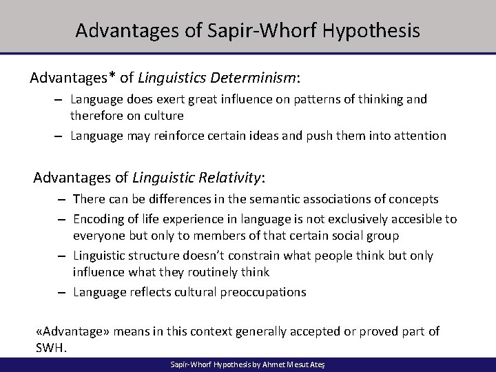 Advantages of Sapir-Whorf Hypothesis Advantages* of Linguistics Determinism: – Language does exert great influence