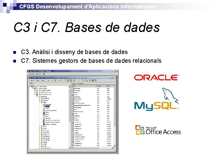 CFGS Desenvolupament d'Aplicacions Informàtiques C 3 i C 7. Bases de dades n n