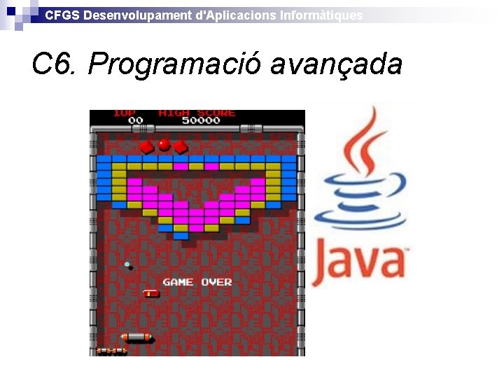 CFGS Desenvolupament d'Aplicacions Informàtiques C 6. Programació avançada 