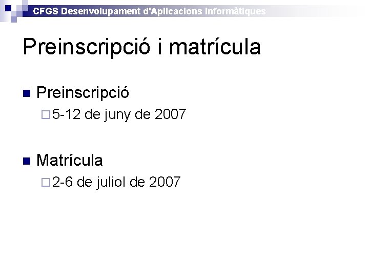 CFGS Desenvolupament d'Aplicacions Informàtiques Preinscripció i matrícula n Preinscripció ¨ 5 -12 n de