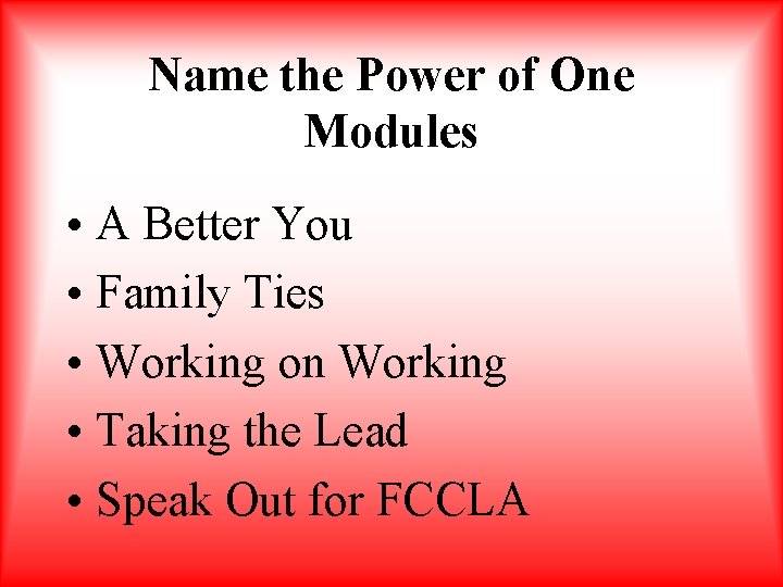 Name the Power of One Modules • A Better You • Family Ties •