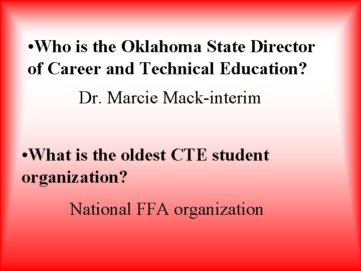  • Who is the Oklahoma State Director of Career and Technical Education? Dr.