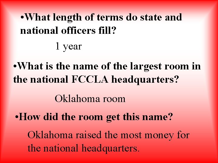  • What length of terms do state and national officers fill? 1 year